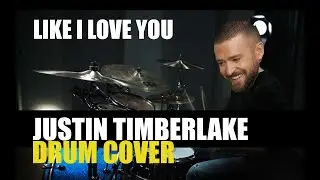 Justin Timberlake - Like I Love You Drum Cover