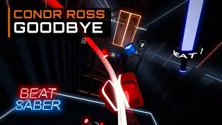 Conor Ross - Goodbye | FULL COMBO on Expert Plus | Beat Saber