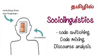 Sociolinguistics - Code Switching, Code Mixing and Discourse analysis in Tamil