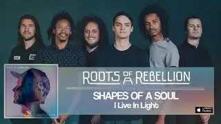 Roots of a Rebellion - &ldquo;I Live in Light&rdquo;