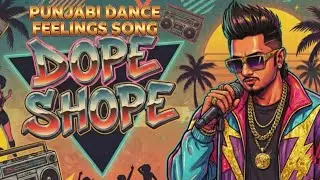 DOPE SHOPE-90's PUNJABI FEELINGS VERSION |  90's STYLE SONG | #honeysinghYO YO HONEY#dopeshope