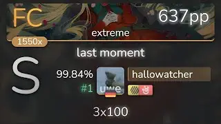 hallowatcher | Yousei Teikoku - last moment [extreme] +HDHR 99.84% {#1 637pp FC} - osu!