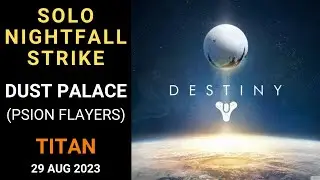 Destiny 1 - SOLO Flawless Nightfall - Dust Palace (Psion Flayers) - Titan - Gold Tier - 29 Aug 2023