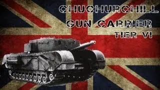World of Tanks: 8.4 Update: Churchill Gun Carrier |HD|