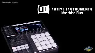 Native Instruments Maschine Plus - Fast, seamless creation - AmericanMusical.com