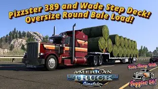 ATS Expansion! Pizzster 389 and Wade Step Deck Oversize Round Bale Load | Bozeman to Welker Farms!