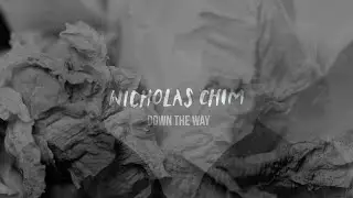 Nicholas Chim - Down The Way (Official Music Video)