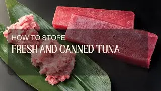 How to Store Fresh and Canned Tuna