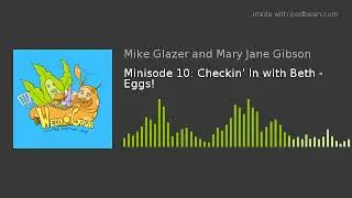 Minisode 10: Checkin' In with Beth - Eggs!
