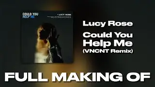Making Of: Lucy Rose - Could You Help Me (VNCNT Remix) // Part: 2