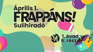 ÁPRILIS 1! Frappáns! Sulihíradó | 1. évad 6. adás (2024/25)