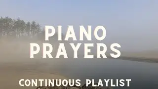 Piano Prayers (Continuous Playlist): 6 Hours of Peaceful Instrumental Piano for Prayer & Meditation