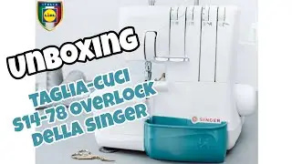 #unboxing  #Tagliacuci #Singer S14-78 OVERLOCK della #Lidl 🇮🇹 #Cucire