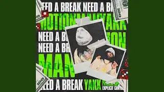 NEED A BREAK