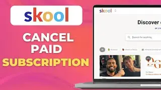 How to Cancel a Skool Paid Subscription | Main Guide