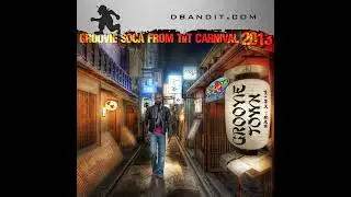 GROOVIE TOWN Trinidad Carnival Soca 2013 - groovy soca, podcast, 2013