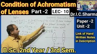 Condition of Achromatism for B.Sc. 2nd year || Methods of Reducing chromatic aberration | L-10
