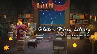 📚Celeste’s Starry Library ✨ Soft Piano & Ambient Music | Animal Crossing Night Ambience