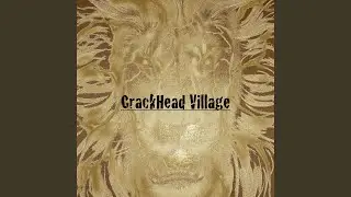 CrackHead Village