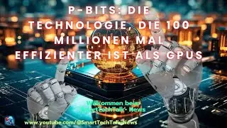 P-Bits: DIE TECHNOLOGIE, DIE 100 MILLIONEN MAL EFFIZIENTER IST ALS GPUs