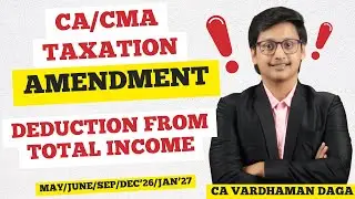 Deduction from TI | INCOME TAX AMENDMENT | Inter | MAY/JUNE/SEP/DEC'26/JAN'27 | CA Vardhaman Daga