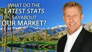 Palm Springs Real Estate Agent: Is Now a Good Time to Buy or Sell in Our Market?