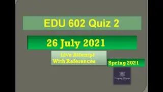 EDU602 quiz2 Live attempt Spring2021 By Helping Hands|version 1|