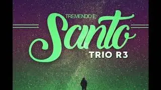 Trio R3 - Tremendo e Santo (PlayBack)