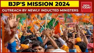 BJP's Mission 2024: Outreach By Newly Inducted Modi Ministers