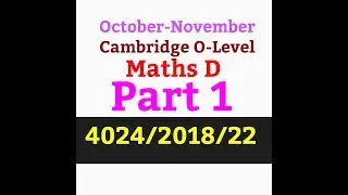 Maths D 2018/Oct-Nov/22/4024/Part 1