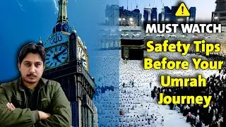 MUST WATCH: Essential Travel & Safety Tips Before Your Umrah Journey! (Step-by-Step Guide)