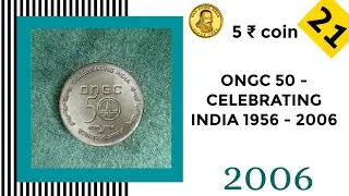 ONGC 50 CELEBRATING INDIA 1956 - 2006 5 RUPEES COMMEMORATIVE COIN VALUE / REPUBLIC INDIA COINS