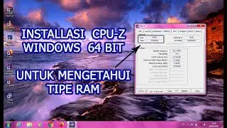 DOWNLOAD DAN INSTALL CPU-Z CPUID PADA KOMPUTER LAPTOP PC 64 BIT | mengetahui type RAM