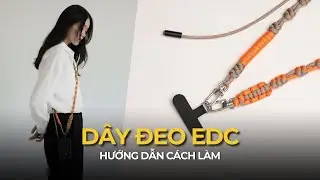 DIY D&acirc;y Đeo EDC Paracord | Handmade Phone Strap Tutorial
