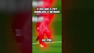 O DIA QUE O CR7 HUMILHOU O NEYMAR