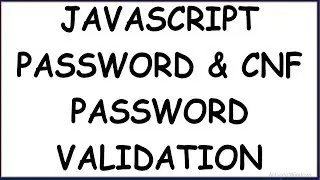PASSWORD AND CONFIRM PASSWORD VALIDATION IN JAVASCRIPT |