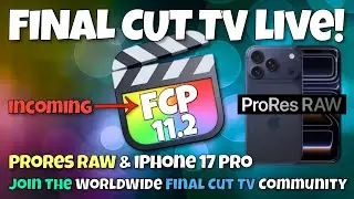 Incoming - Final Cut Pro 11.2 -  iPhone 17 Pro & ProRes RAW -  Final Cut TV LIVE!