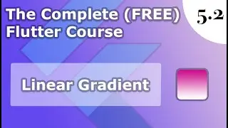 5.2) Linear Gradients | Xd to Flutter 1 | The Complete (FREE) Flutter Course