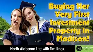 Buying Her First Investment Property in Madison Alabama: Tim Knox, Revolved Realty, Huntsville AL