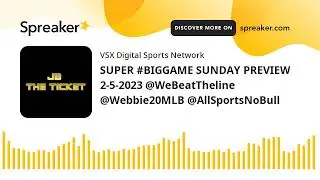 SUPER #BIGGAME SUNDAY PREVIEW 2-5-2023 @WeBeatTheline @Webbie20MLB @AllSportsNoBull