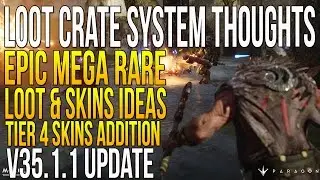Paragon Loot Crate System Thoughts & v35.1.1 Update 