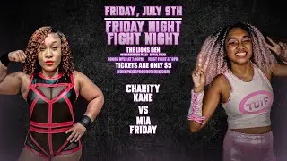 Charity Kane vs Mia Friday | 7/9/21