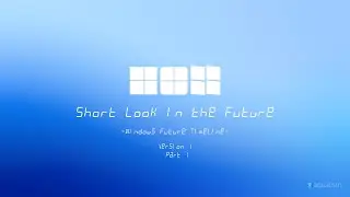 Short Look in the Future - Windows Future Timeline - Version 1 - Part 1