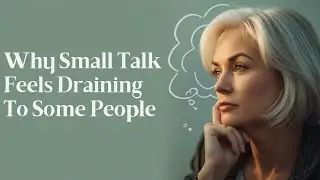 Why Small Talk Feels Draining to Some People (Psychology Explains)