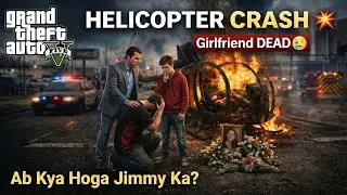 GTA 5 Helicopter Crash Girlfriend Death 😢😭 Ab kya Hoga Jimmy ka.😱😱 #gta6empressgaming #gta5 #gta6