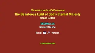 Decora lux aeternitatis auream: The Beauteous Light of God's Eternal Majesty [Hall / DECORA LUX] vcl