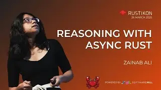 Reasoning with Async Rust by Zainab Ali | Rustikon Conference 2025