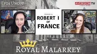Royal Malarkey | EP24 Robert I, King of West Francia