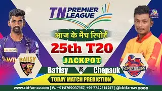 BT vs CSG TNPL T20 25th Match Prediction Today | Tamil Nadu Premier League |Ba11sy vs Chepauk Toss