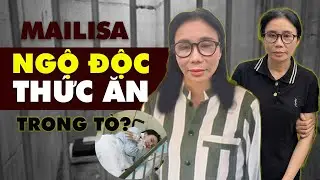 Mailisa bỗng bị NGỘ ĐỘC trong t&ograve;, sự TR&Ugrave;NG HỢP kh&oacute; tin??? #mailisamoinhat #thesu247